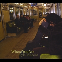 KYLE VINCENT: Where You Are