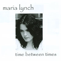 MARIA LYNCH: Time Between Times