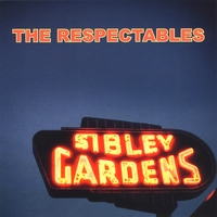 THE RESPECTABLES: Sibley Gardens