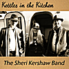 The Sheri Kershaw Band: Kettle