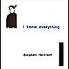 Stephen Harrison: I Know Everthing