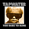 TapWater: Too Dark to Blink